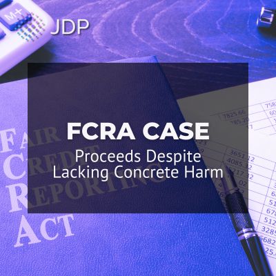 FCRA Case Proceeds Despite Lacking Concrete Harm