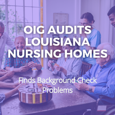 OIG audits Louisiana nursing home background check process