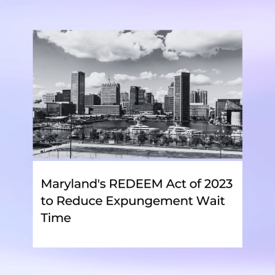 Maryland's REDEEM Act of 2023 to Reduce Expungement Wait Time